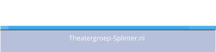Theatergroep Splinter Theatergroep-Splinter.nl